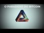O paradoxo do bitcoin