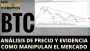 BITCOIN análisis de precio próximos días y MANIPULACIÓN