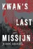 KWAN’S LAST MISSION | Kirkus Reviews