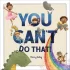 YOU CAN’T DO THAT! | Kirkus Reviews