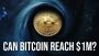 Can Bitcoin (BTC) Reach $1 Million in Price? Part 2/2